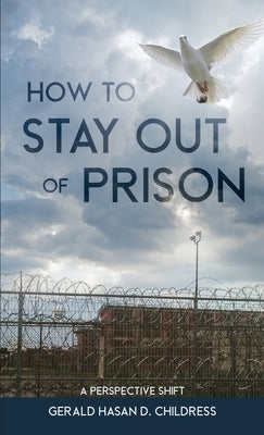 How to Stay Out of Prison: Perspective Shift by Childress, Gerald