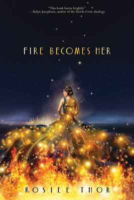 Fire Becomes Her by Thor, Rosiee