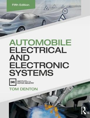 Automobile Electrical and Electronic Systems by Denton, Tom