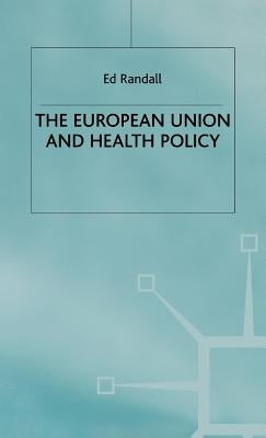 The European Union and Health Policy by Randall, Ed