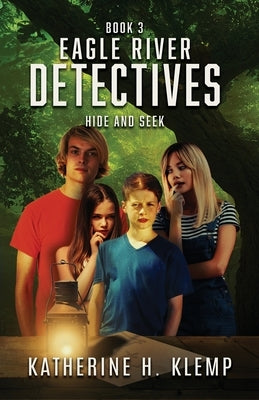 Eagle River Detectives, Book 3: Hide and Seek by Klemp, Katherine H.