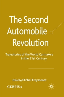 The Second Automobile Revolution: Trajectories of the World Carmakers in the 21st Century by Freyssenet, M.