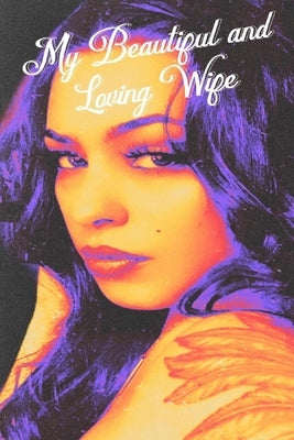 My Beautiful and Loving Wife by Daniels, Matthew