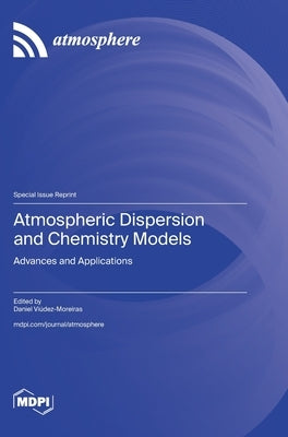 Atmospheric Dispersion and Chemistry Models: Advances and Applications by Viúdez-Moreiras, Daniel