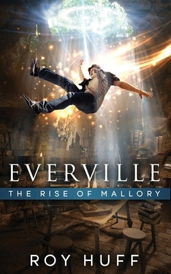 Everville: The Rise of Mallory by Huff, Roy