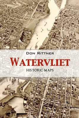 Watervliet: Historic Maps by Rittner, Don
