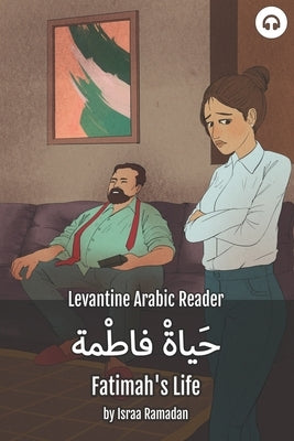 Fatimah's Life: Levantine Arabic Reader (Palestinian Arabic) by Ramadan, Israa