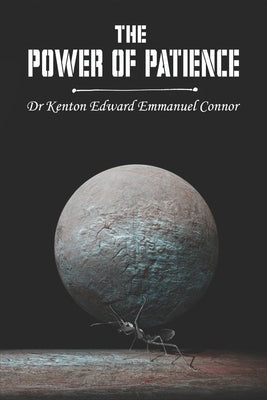 The Power of Patience by Connor, Kenton Edward Emmanuel