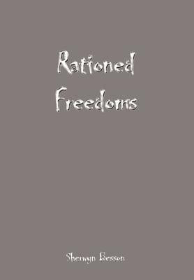 Rationed Freedoms by Besson, Sherwyn