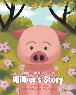Crabapple Tree Series: Wilber's Story by Powell, Vicky Lyn