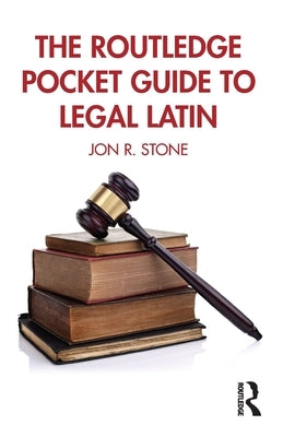 The Routledge Pocket Guide to Legal Latin by Stone, Jon R.