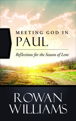 Meeting God in Paul: Reflections for the Season of Lent by Williams, Rowan