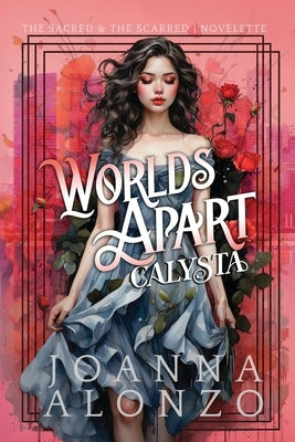 Worlds Apart: Calysta by Alonzo, Joanna