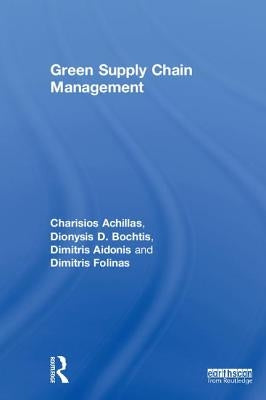 Green Supply Chain Management by Achillas, Charisios