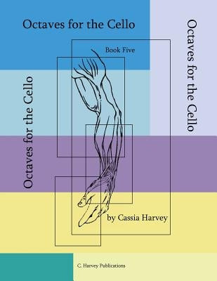 Octaves for the Cello, Book Five by Harvey, Cassia