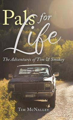 Pals For Life: The Adventures of Tim & Smokey by McNalley, Tim