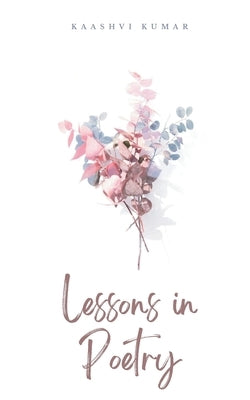 Lessons in Poetry by Kumar, Kaashvi