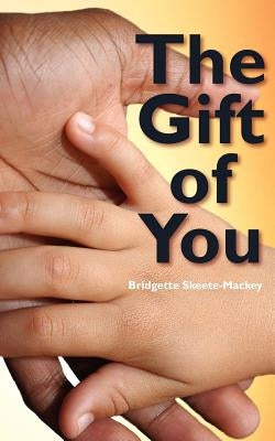 The Gift Of You by Skeete-Mackey, Bridgette