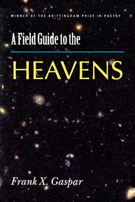 A Field Guide to the Heavens: Volume 15 by Gaspar, Frank X.