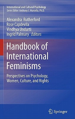 Handbook of International Feminisms: Perspectives on Psychology, Women, Culture, and Rights by Rutherford, Alexandra