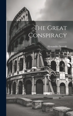 The Great Conspiracy by Alexander, Szarski