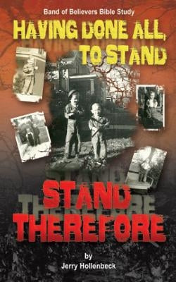 Having Done All, To Stand Stand Therefore by Hollenbeck, Jerry