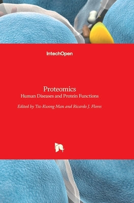 Proteomics: Human Diseases and Protein Functions by Man, Tsz Kwong