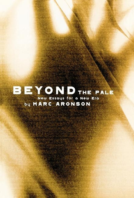 Beyond the Pale: New Essays for a New Era by Aronson, Marc