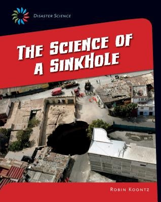 The Science of a Sink Hole by Koontz, Robin Michal