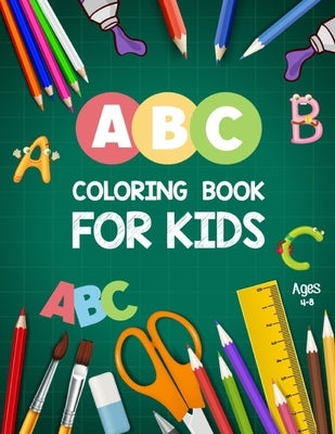 ABC Coloring Book for Kids Ages 4-8: ABC Letters Book - Educational Coloring Books for toddlers - Alphabet Coloring Book For Toddlers And Preschoolers by Publication, Khorseda Hasnicha