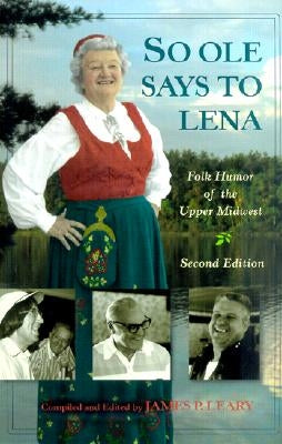 So OLE Said to Lena: Folk Humor of the Upper by Leary, James P.