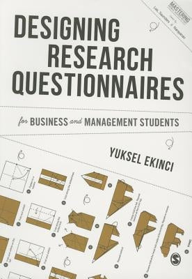 Designing Research Questionnaires for Business and Management Students by Ekinci, Yuksel