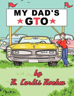 My Dad's GTO by Roehm, R. Curtis