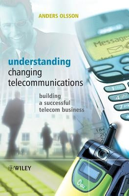 Understanding Changing Telecommunication by Olsson, Anders