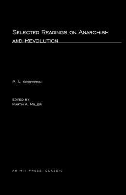 Selected Writings on Anarchism and Revolution by Kropotkin, Petr Alekseevich