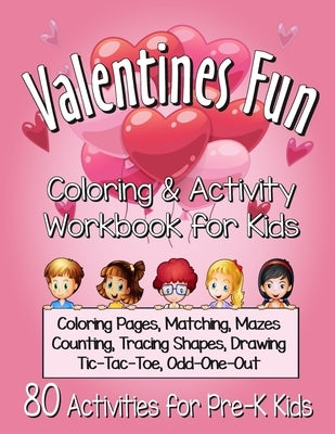 Valentines Fun Activity Book for Kids Pre-K: A Cute Workbook With 80 Learning Games, Counting, Tracing, Coloring, Mazes, Matching and More! by Press, Cb Rees