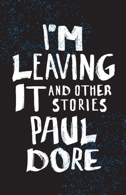 I'm Leaving It by Dore, Paul
