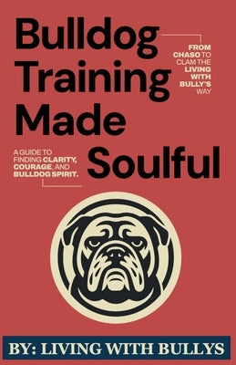 Bulldog Training Made Soulful by Pepple, Michael