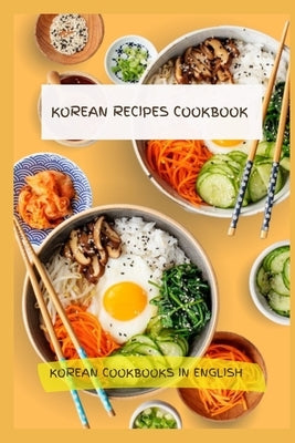 Korean Recipes Cookbook - Korean Cookbooks in English by Na Yeon Go, Sarah