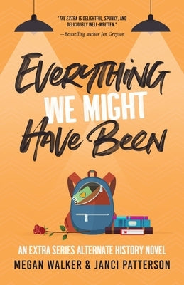 Everything We Might Have Been by Patterson, Janci