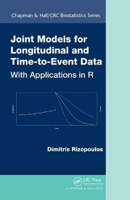 Joint Models for Longitudinal and Time-to-Event Data: With Applications in R by Rizopoulos, Dimitris