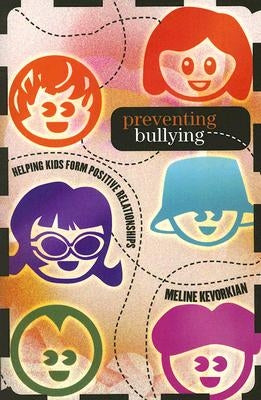 Preventing Bullying: Helping Kids Form Positive Relationships by Kevorkian, Meline