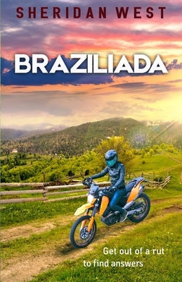 Braziliada: A journey of discovery and adventure by West, Sheridan