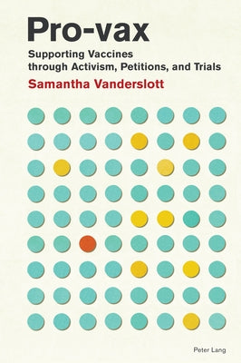 Pro-vax: Supporting Vaccines through Activism, Petitions, and Trials by Vaccarella, Maria