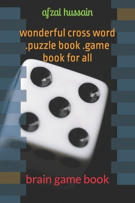 wonderful cross word .puzzle book .game book for all: brain game book by Hussain, Afzal