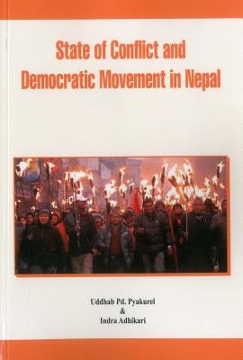 State of Conflict and Democratic Movement in Nepal by Pyakurel, Uddhab Pd