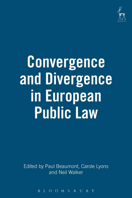 Convergence and Divergence in European Public Law by Walker, Neil