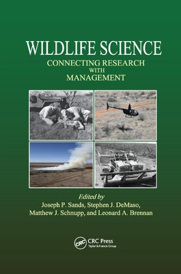 Wildlife Science: Connecting Research with Management by Sands, Joseph P.