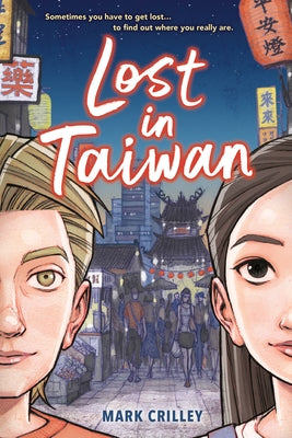 Lost in Taiwan (a Graphic Novel) by Crilley, Mark