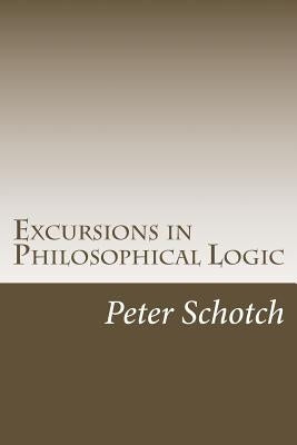 Excursions in Philosophical Logic by Schotch, Peter K.